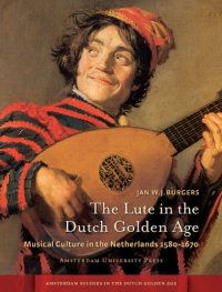 cover of the book The lute in the Dutch Golden Age : musical culture in the Netherlands 1580-1670