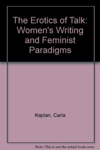 cover of the book The erotics of talk : womens's writing and feminist paradigms