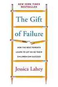 cover of the book The gift of failure : how the best parents learn to let go so their children can succeed