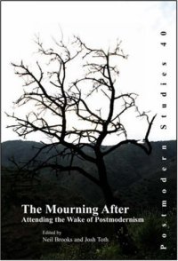 cover of the book The mourning after : attending the wake of postmodernism