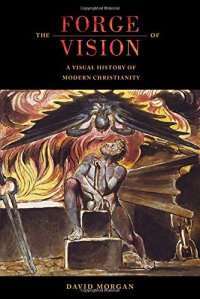 cover of the book The forge of vision : a visual history of modern Christianity