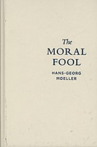 cover of the book The moral fool : a case for amorality