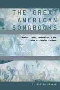 cover of the book The great American songbooks : musical texts, modernism, and the value of popular culture