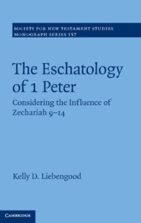 cover of the book The eschatology of 1 Peter : considering the influence of Zechariah 9-14