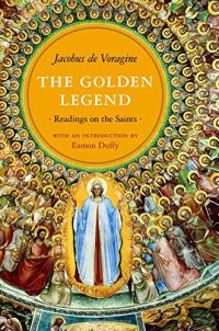 cover of the book The golden legend : readings on the saints