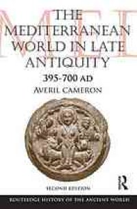 cover of the book The Mediterranean world in late antiquity, 395-700 AD