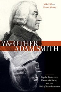 cover of the book The Other Adam Smith: Popular Contention, Commercial Society, and the Birth of Necro-Economics