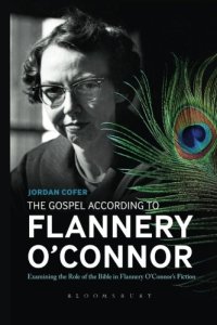 cover of the book The Gospel According to Flannery O'Connor : Examining the Role of the Bible in Flannery O'Connor's Fiction