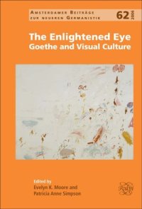 cover of the book The enlightened eye : Goethe and visual culture