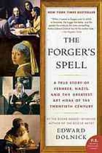 cover of the book The forger's spell : a true story of Vermeer, Nazis, and the greatest art hoax of the twentieth century