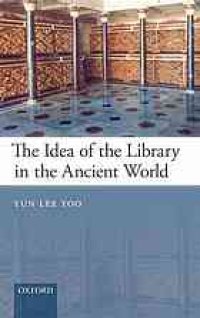 cover of the book The idea of the library in the ancient world