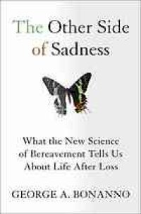 cover of the book The other side of sadness : what the new science of bereavement tells us about life after loss