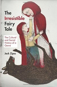 cover of the book The irresistible fairy tale : the cultural and social history of a genre