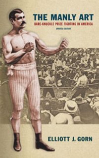 cover of the book The manly art : bare-knuckle prize fighting in America