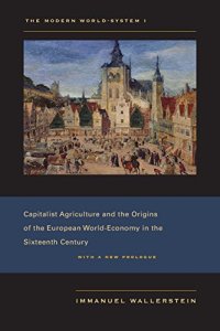 cover of the book The Modern World-System I: Capitalist Agriculture and the Origins of the European World-Economy in the Sixteenth Century