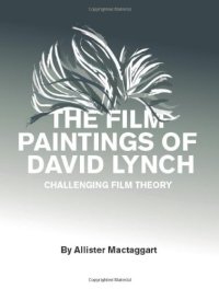 cover of the book The film paintings of David Lynch : challenging film theory