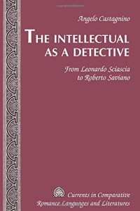 cover of the book The Intellectual as a Detective: From Leonardo Sciascia to Roberto Saviano