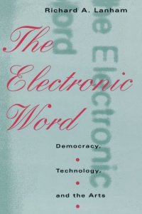 cover of the book The electronic word : democracy, technology, and the arts