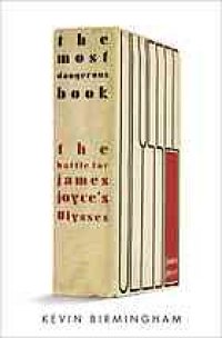 cover of the book The most dangerous book : the battle for James Joyce's Ulysses