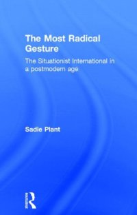 cover of the book The most radical gesture : the Situationist International in a postmodern age