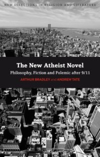 cover of the book The new atheist novel : fiction, philosophy and polemic after 9/11