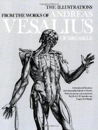 cover of the book The illustrations from the works of Andreas Vesalius of Brussels : with annotations and translations, a discussion of the plates and their background, authorship and influence, and a biographical sketch of Vesalius