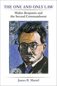 cover of the book The one and only law : Walter Benjamin and the second commandment