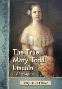 cover of the book The true Mary Todd Lincoln : a biography