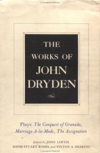 cover of the book The Works of John Dryden, Volume XI: Plays: The Conquest of Granada, Part I and Part II; Marriage-à-la-Mode and The Assignation: Or, Love in a Nunnery