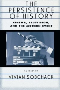 cover of the book The persistence of history : cinema, television, and the modern event