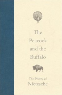 cover of the book The peacock and the buffalo : the poetry of Nietzsche