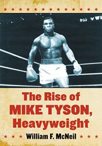 cover of the book The Rise of Mike Tyson, Heavyweight