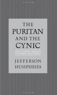 cover of the book The puritan and the cynic : moralists and theorists in French and American letters