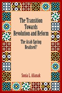 cover of the book The transition towards revolution and reform : the Arab Spring realised?