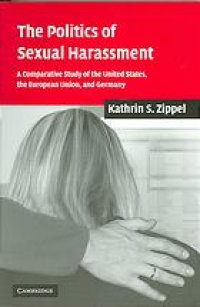 cover of the book The politics of sexual harassment : a comparative study of the United States, the European Union, and Germany