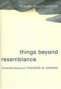 cover of the book Things beyond resemblance : collected essays on Theodor W. Adorno