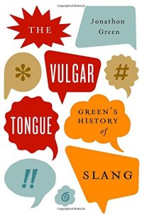 cover of the book The vulgar tongue : Green's history of slang