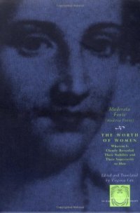 cover of the book The worth of women : wherein is clearly revealed their nobility and their superiority to men