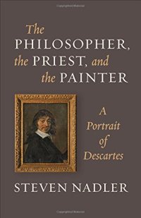 cover of the book The philosopher, the priest, and the painter : a portrait of Descartes