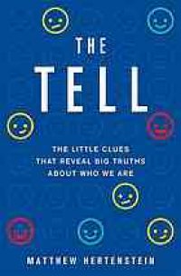 cover of the book The tell : the little clues that reveal big truths about who we are