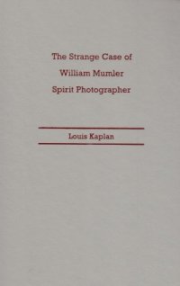 cover of the book The strange case of William Mumler, spirit photographer