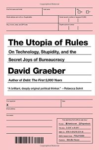 cover of the book The utopia of rules : on technology, stupidity, and the secret joys of bureaucracy