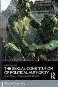 cover of the book The sexual constitution of political authority : the "trials" of same-sex desire