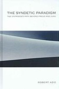 cover of the book The syndetic paradigm : the untrodden path beyond Freud and Jung