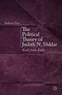 cover of the book The political theory of Judith N. Shklar : exile from exile