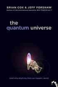 cover of the book The quantum universe : (and why anything that can happen, does)