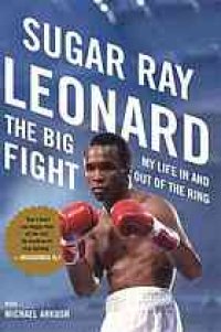 cover of the book The big fight : my life in and out of the ring