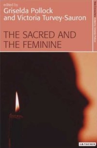 cover of the book The sacred and the feminine : imagination and sexual difference