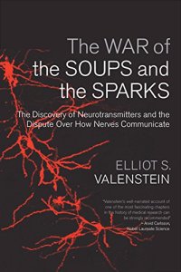 cover of the book The war of the soups and the sparks : the discovery of neurotransmitters and the dispute over how nerves communicate