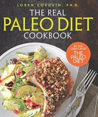 cover of the book The Real Paleo Diet Cookbook: 250 All-New Recipes from the Paleo Expert